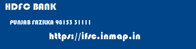 HDFC BANK  PUNJAB FAZILKA 98153 31111   ifsc code